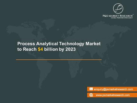 Process Analytical Technology Market to Reach $4 billion by 2023.