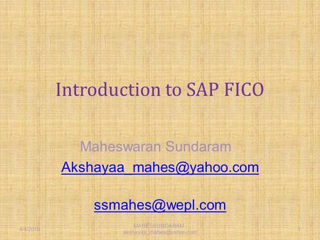 Introduction to SAP FICO Maheswaran Sundaram  4/4/2016 MAHESSUNDARAM - 1.