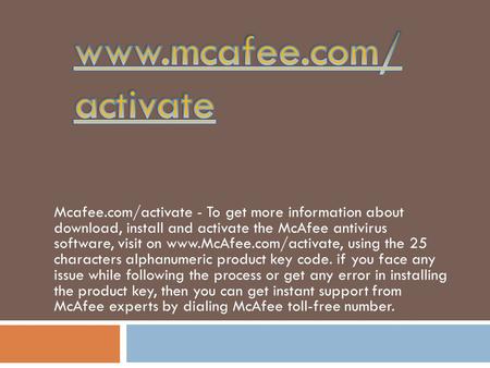 Mcafee.com/activate - To get more information about download, install and activate the McAfee antivirus software, visit on  using.