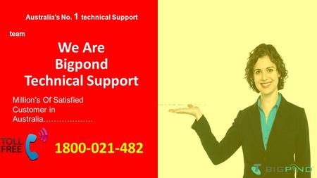 Australia's No. 1 technical Support team We Are Bigpond Technical Support.