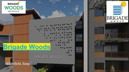 Brigade Woods Whitefield, Bangalore. Brigade Group.