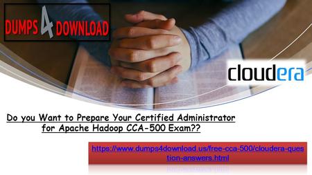 
Get CCA-500 Dumps PDF - CCA-500 Exam Dumps Study Material Dumps4download.us