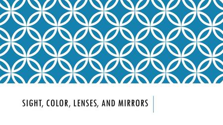 Sight, COLOR, LENSES, and MIRRORS