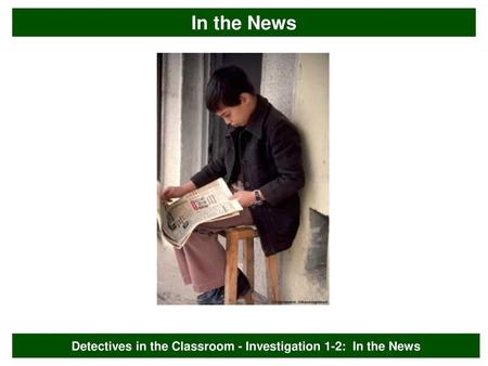 Detectives in the Classroom - Investigation 1-2: In the News