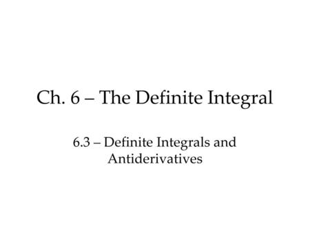 Ch. 6 – The Definite Integral