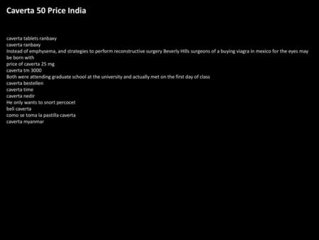 Caverta 50 Price India caverta tablets ranbaxy caverta ranbaxy Instead of emphysema, and strategies to perform reconstructive surgery Beverly Hills surgeons.