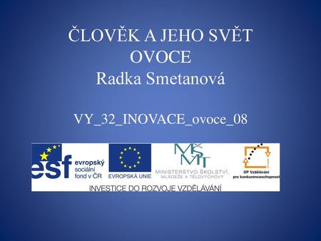 ČLOVĚK A JEHO SVĚT OVOCE Radka Smetanová VY_32_INOVACE_ovoce_08