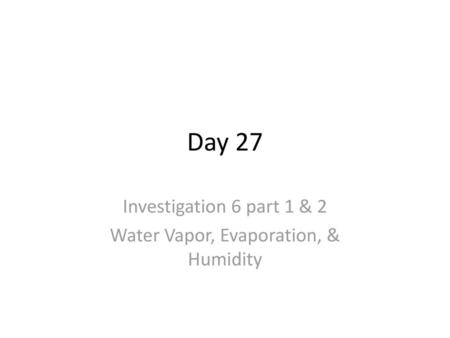 Investigation 6 part 1 & 2 Water Vapor, Evaporation, & Humidity