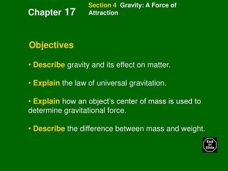 Chapter 17 Objectives Describe gravity and its effect on matter.