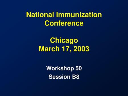 National Immunization Conference Chicago March 17, 2003