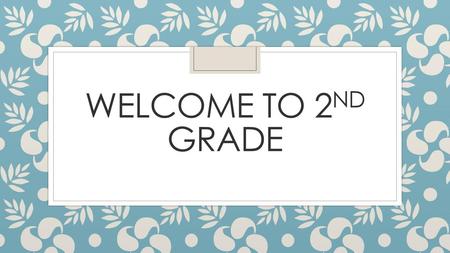 Welcome to 2nd Grade.