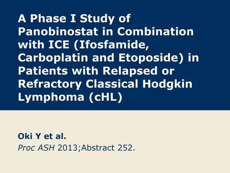 Oki Y et al. Proc ASH 2013;Abstract 252.