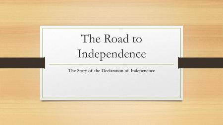 The Road to Independence