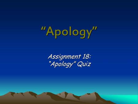 Assignment 18: “Apology” Quiz