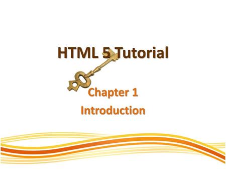 HTML 5 Tutorial Chapter 1 Introduction.