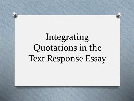 Integrating Quotations in the Text Response Essay