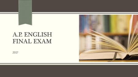 a.P. ENGLISH FINAL EXAM 2017 NOTE: