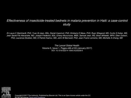 Effectiveness of insecticide-treated bednets in malaria prevention in Haiti: a case-control study  Dr Laura C Steinhardt, PhD, Yvan St Jean, BSc, Daniel.