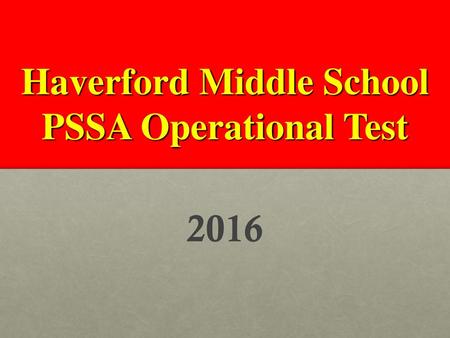 Haverford Middle School PSSA Operational Test