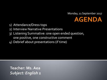 AGENDA Teacher: Ms. Aea Subject: English 1 Attendance/Dress tops