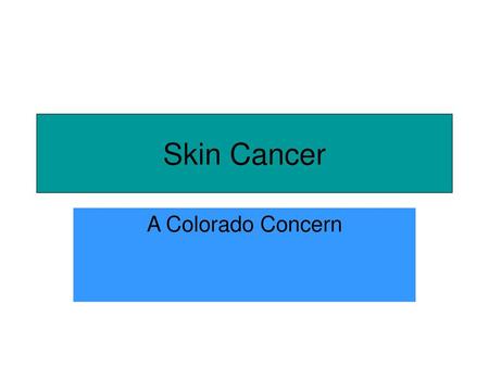 Skin Cancer A Colorado Concern.