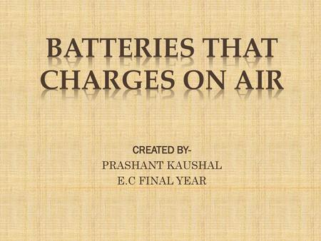 BATTERIES THAT CHARGES ON AIR