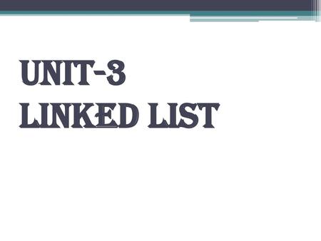 UNIT-3 LINKED LIST.