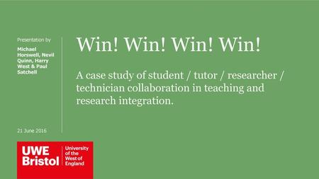 Win! Win! Win! Win! A case study of student / tutor / researcher / technician collaboration in teaching and research integration. Presentation by Michael.