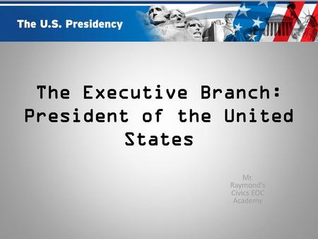 The Executive Branch: President of the United States