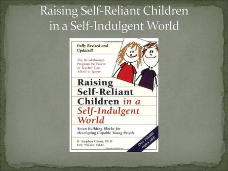 Raising Self-Reliant Children in a Self-Indulgent World