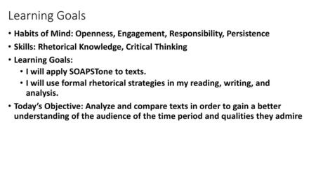 Learning Goals Habits of Mind: Openness, Engagement, Responsibility, Persistence Skills: Rhetorical Knowledge, Critical Thinking Learning Goals: I will.