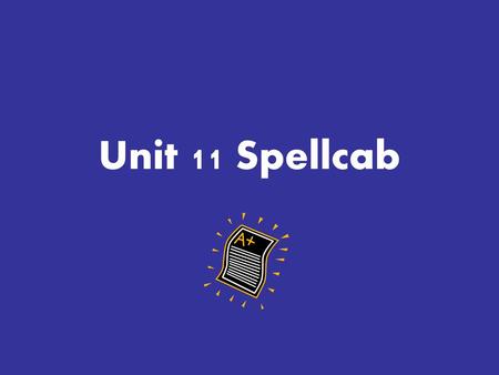 Unit 11 Spellcab.