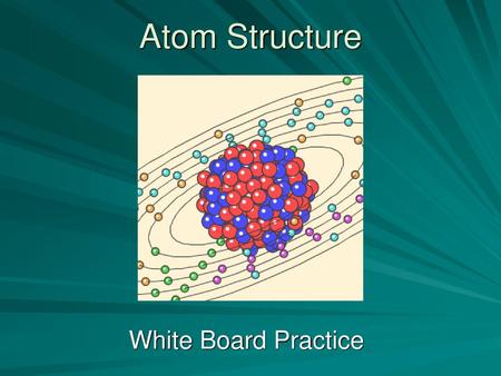 Atom Structure White Board Practice.