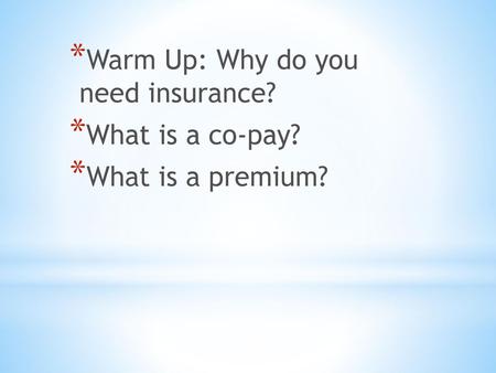 Warm Up: Why do you  need insurance?