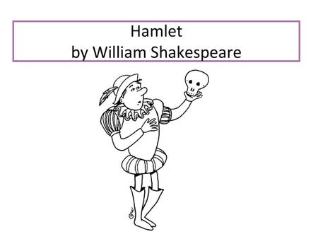 Hamlet by William Shakespeare