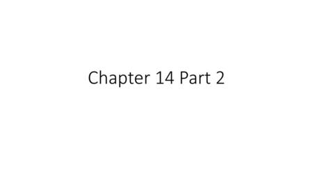 Chapter 14 Part 2.