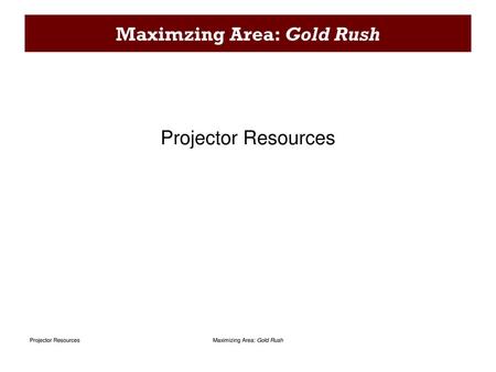 Maximzing Area: Gold Rush