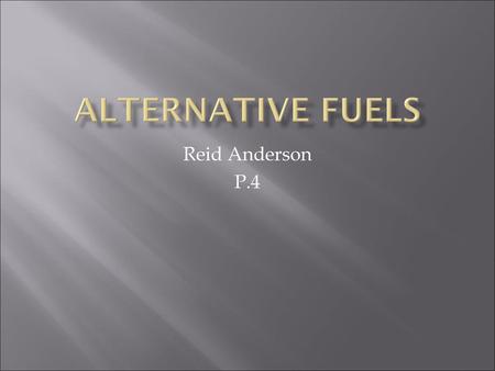 Alternative Fuels Reid Anderson P.4.