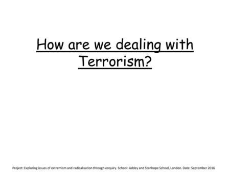 How are we dealing with Terrorism?