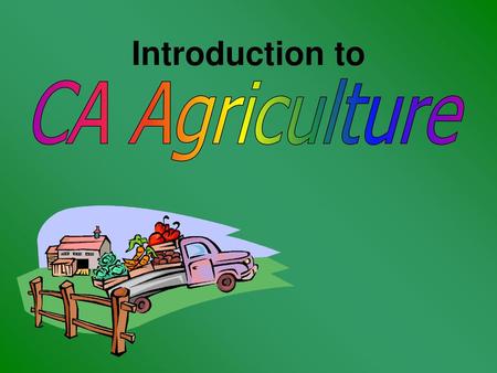 Introduction to CA Agriculture.