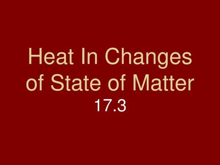 Heat In Changes of State of Matter