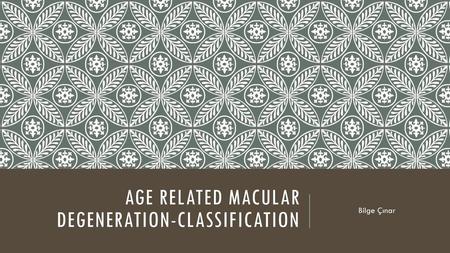 Age Related macular degeneratIon-ClassIfIcatIon