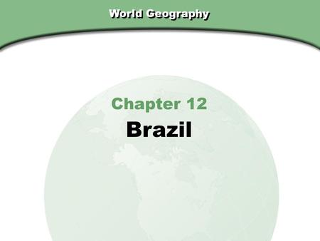 World Geography Chapter 12 Brazil.