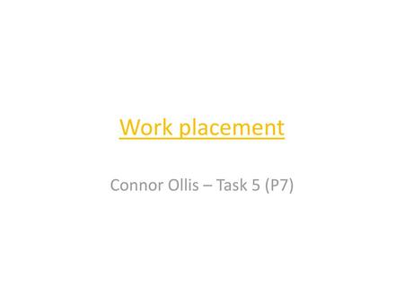 Work placement Connor Ollis – Task 5 (P7).