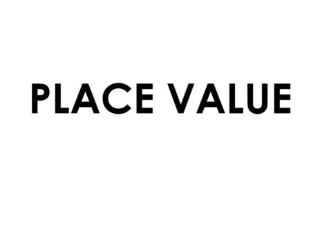 PLACE VALUE.