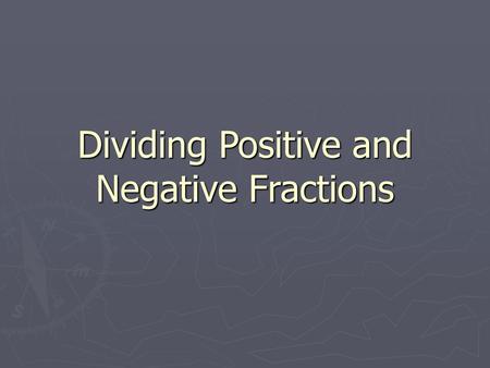 Dividing Positive and Negative Fractions