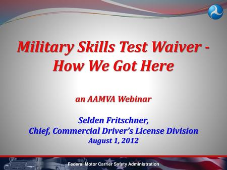 Military Skills Test Waiver - How We Got Here an AAMVA Webinar