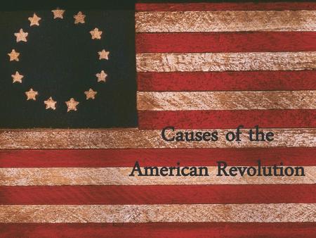 Causes of the American Revolution