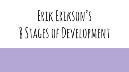 Erik Erikson’s 8 Stages of Development