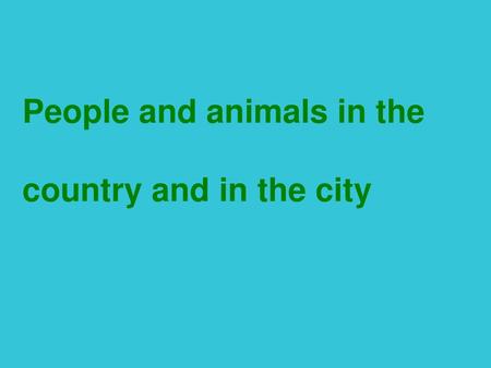 People and animals in the